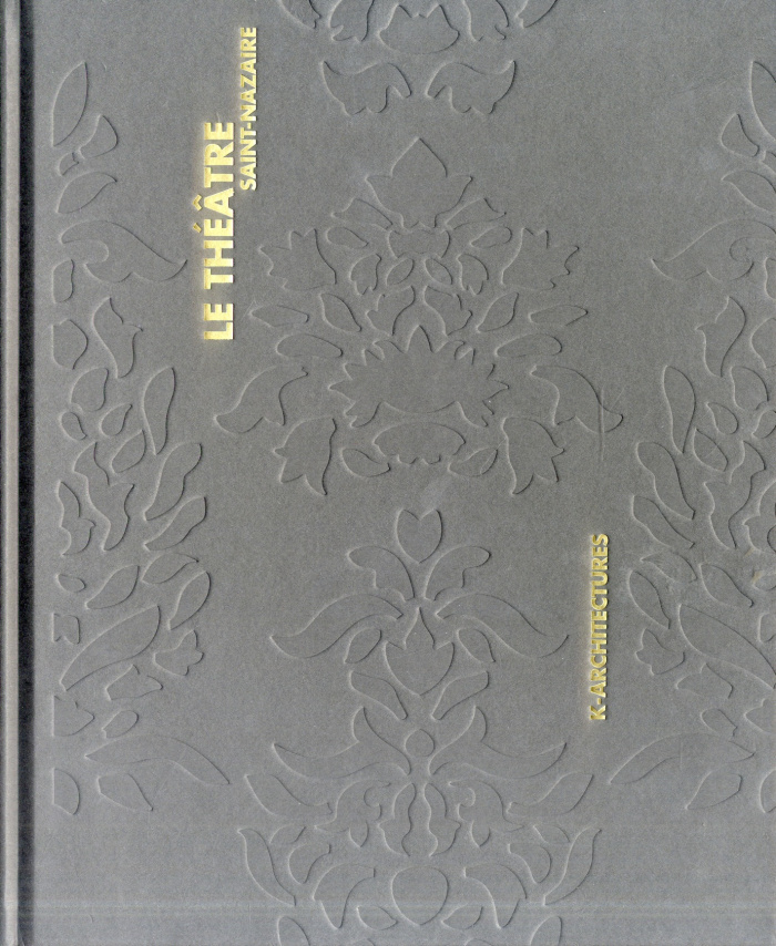 Le théâtre Saint-Nazaire. K-Architectures, Edition bilingue français-anglais
