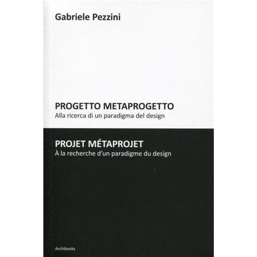 Projet Métaprojet. A la recherche d'un paradigme du design, Edition bilingue français-italien