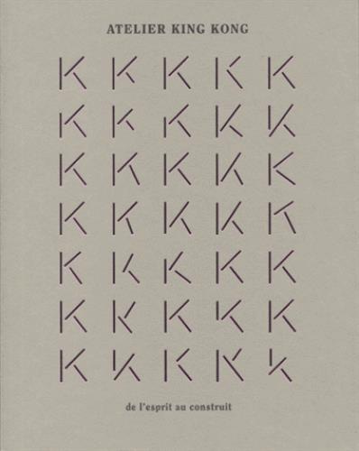 Atelier King Kong. De l'esprit au construit
