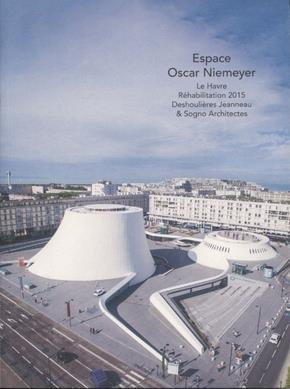 ESPACE OSCAR NIEMEYER - LE HAVRE. REHABIITATION 2015. DESHOULIERES JEANNEAU ET SOGNO ARCHITECTES