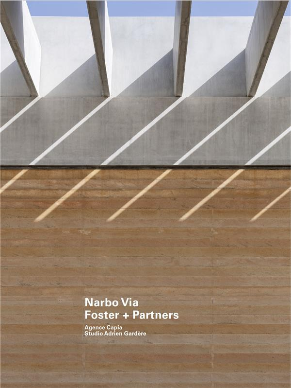 Narbo Via Foster   Partners. Agence Capia, Studio Adrien Gardère