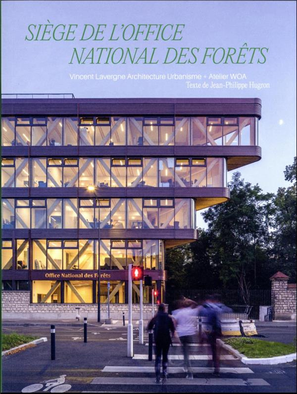 Siège de l'Office National des Forêts. Vincent Lavergne Architecture Urbanisme   Atelier WOA