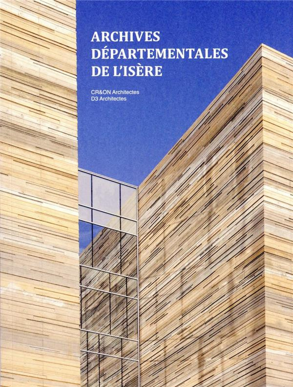 Archives départementales de l'Isère. CR&ON Architectes, D3 Architectes