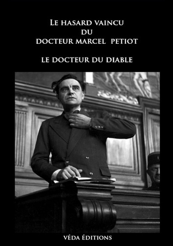 Le hasard vaincu du docteur Marcel Petiot. Le docteur du mal