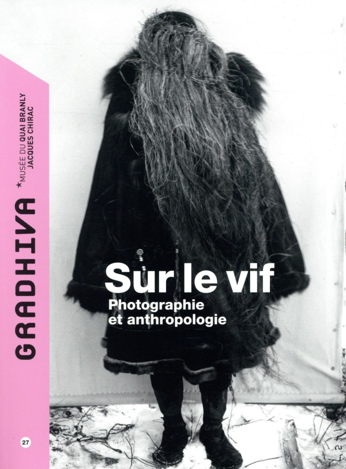 Gradhiva N° 27/2018 : Sur le vif. Photographie et anthopologie