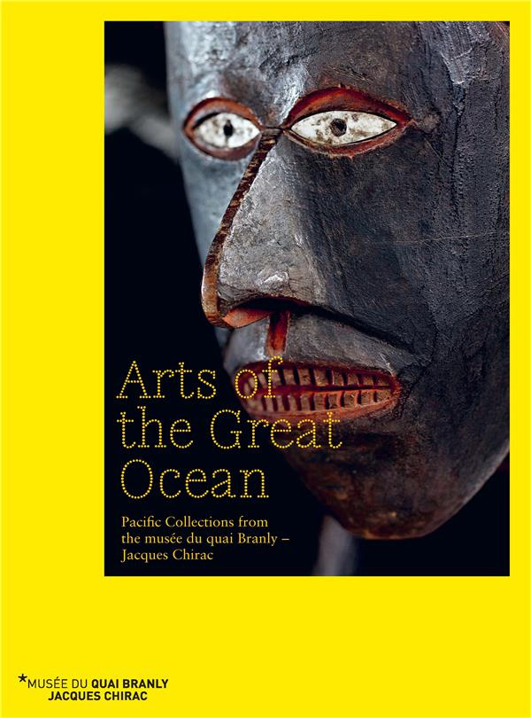 ARTS OF THE GREAT OCEAN - PACIFIC COLLECTIONS FROM THE MUSEE DU QUAI BRANLY JACQUES CHIRAC