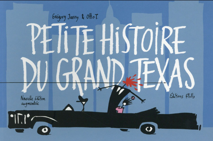 Petite histoire du grand Texas. Edition revue et augmentée