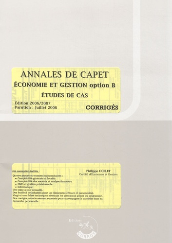 ANNALES DE CAPET OPTION B. ECONOMIE ET GESTION. CORRIGES.POCHETTE. ETUDES DE CAS