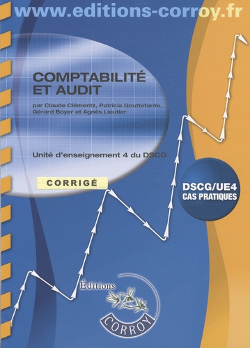 COMPTABILITE ET AUDIT CORRIGE. UNITE D'ENSEIGNEMENT 4 DU DSCG. POCHETTE CAS PRAT