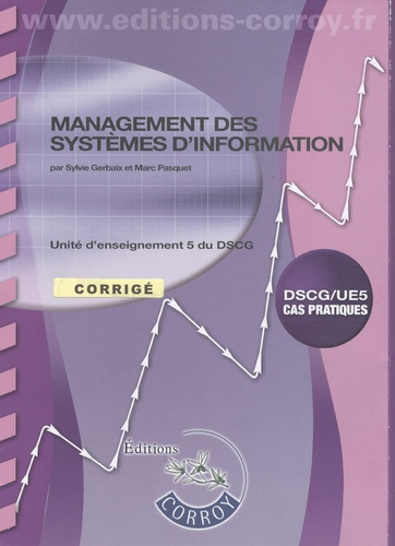 MANAGEMENT DES SYSTEMES D'INFORMATION CORRIGE. UE 5 DU DSCG.POCHETTE CAS PRATIQU