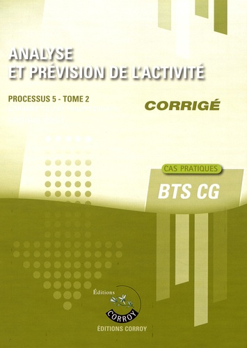 ANALYSE ET PREVISION DE L ACTIVITE T2 - CORRIGE - PROCESSUS 5 DU BTS CG