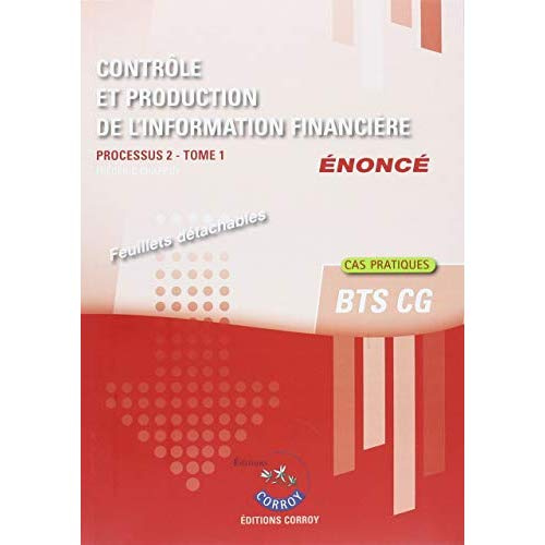 CONTROLE ET PRODUCTION DE L'INFORMATION FINANCIERE T1 - ENONCE - PROCESSUS 2 DU BTS CG