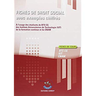 FICHES DE DROIT SOCIAL AVEC EXEMPLES CHIFFRES - PROCESSUS 4 DU BTS CG