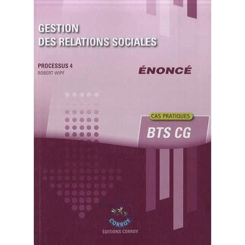 Gestion des relations sociales. Processus 4 BTS CG Enoncé cas pratiques