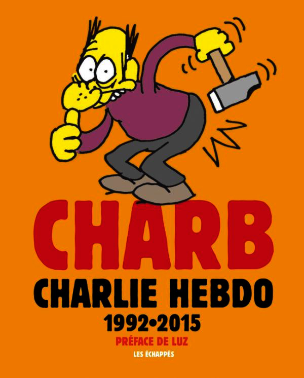 Charb. Charlie Hebdo 1992-2015