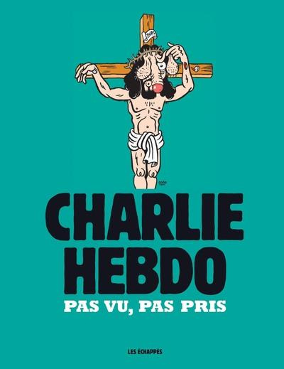 Charlie Hebdo. Pas vu, pas pris