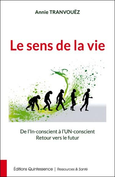 Le sens de la vie ? De l'UN-conscient à l'IN-conscient, retour vers le futur