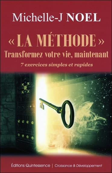 La méthode Transformez votre vie maintenant. 7 exercices concrets et rapides