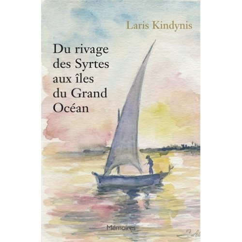 Du rivage des Syrtes aux îles du grand océan - mémoires