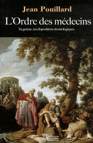 L'Ordre des médecins. Sa genèse, ses dispositions déontologiques