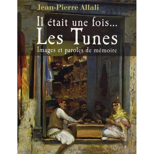 Il était une fois ... Les Tunes . Images et paroles de mémoire