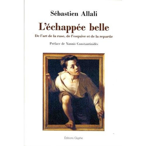 L'échappée belle. De l'art de la ruse, de l'esquive et de la repartie