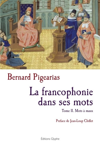 La francophonie dans ses mots. Tome 2, Mots à maux