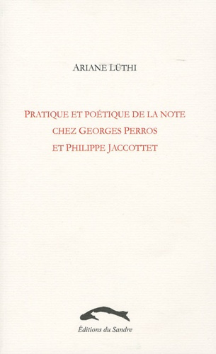 PRATIQUE ET POETIQUE DE LA NOTE CHEZ GEORGES PERROS ET PHILI