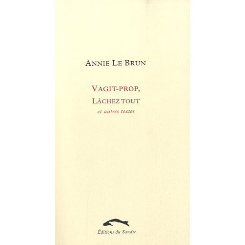 Vagit-prop. Lâchez tout et autres textes