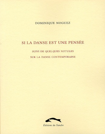 Si la danse est une pensée. Suivi de quelques notules sur la danse contemporaine