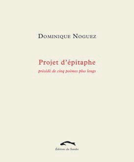 Projet d'épitaphe précédé de cinq poèmes plus longs