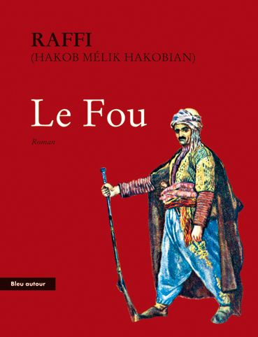 Le fou. Conséquences tragiques de la guerre russo-turque de 1877-1878 en Arménie