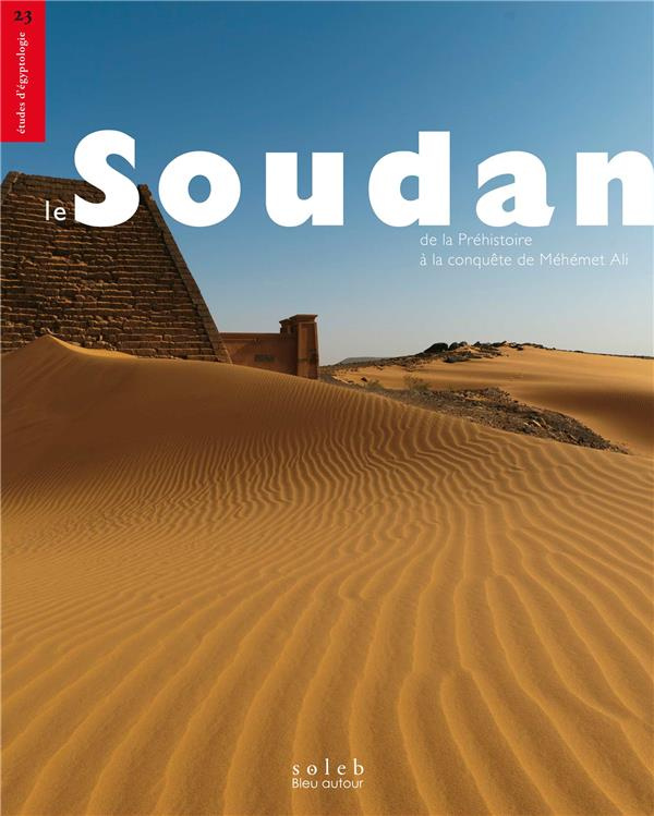 Le Soudan. De la Préhistoire à la conquête de Méhémet Ali