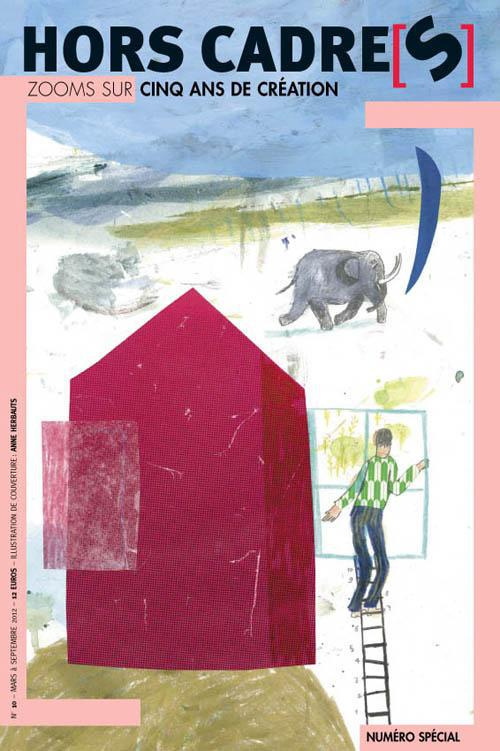 Hors Cadre(s) N° 10, mars à septembre 2012 : Zoom sur cinq ans de création