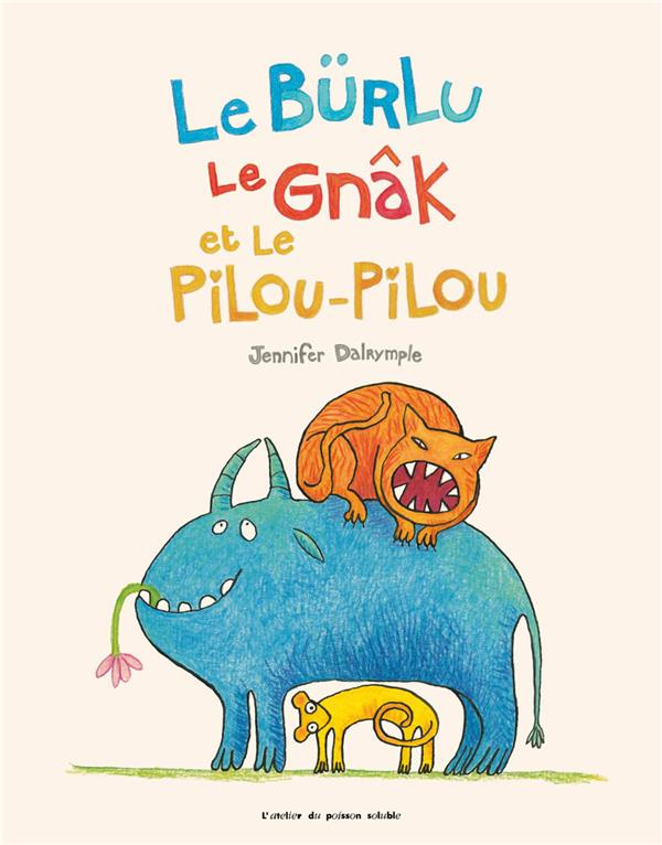 Le Bürlu, le Gnâk et le Pilou-Pilou
