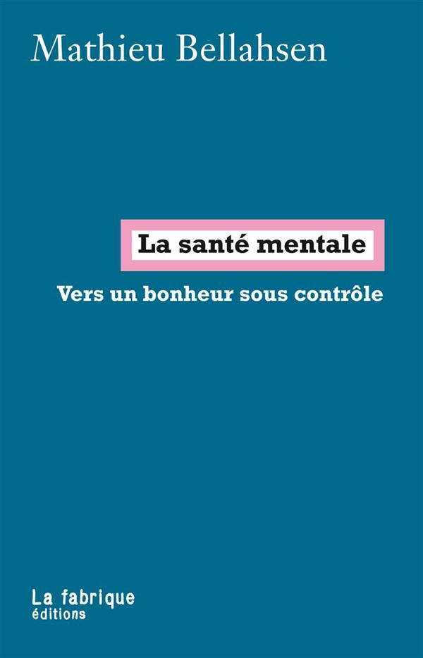 La santé mentale. Vers un bonheur sous contrôle