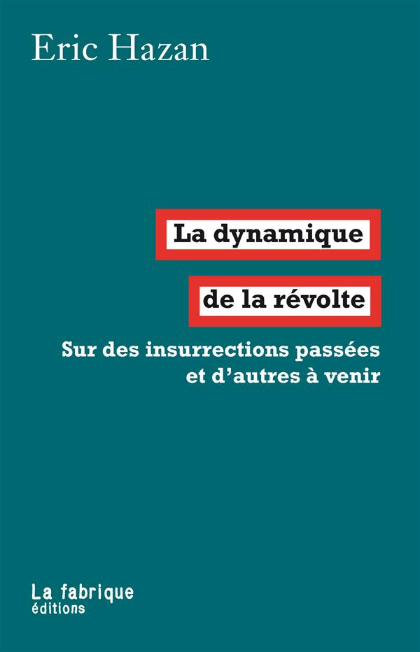 La dynamique de la révolte. Sur des insurrections passées et d'autres à venir
