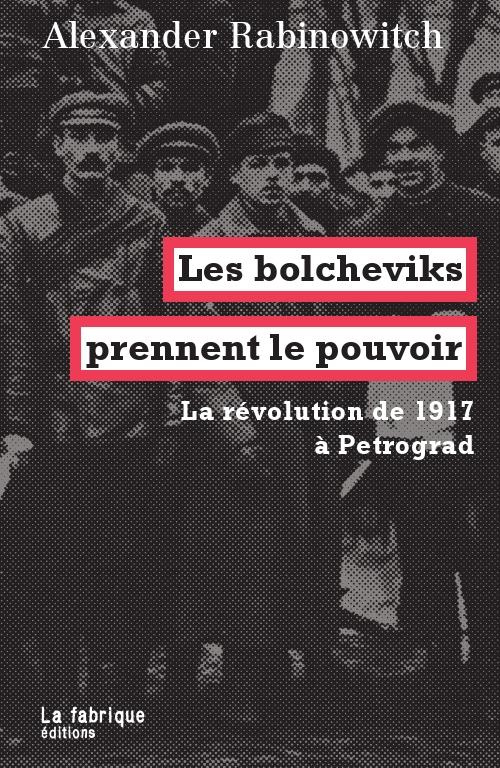 Les bolcheviks prennent le pouvoir. La révolution de 1917 à Petrograd