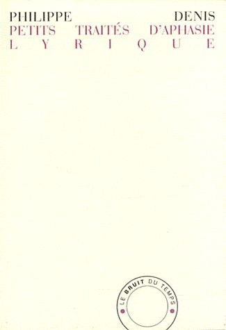 Petits traités d'aphasie lyrique