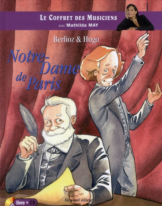 Berlioz & Hugo. Notre-Dame de Paris, avec 1 CD audio