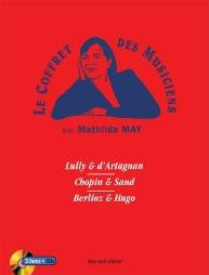Le coffret des musiciens. 3 volumes : Lully & d'Artagnan ; Chopin & Sand ; Berlioz & Hugo, avec 3 CD