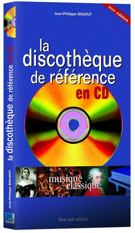 Musique classique. La discothèque de référence en CD