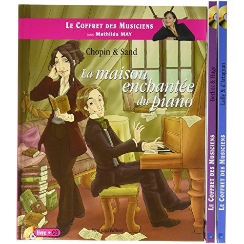 Le coffret des musiciens. 3 volumes : Lully & d'Artagnan ; Chopin & Sand ; Berlioz & Hugo, avec 3 CD