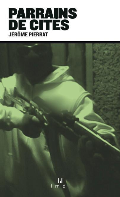 Parrains de cités. Enquête chez les millionnaires du trafic de stups