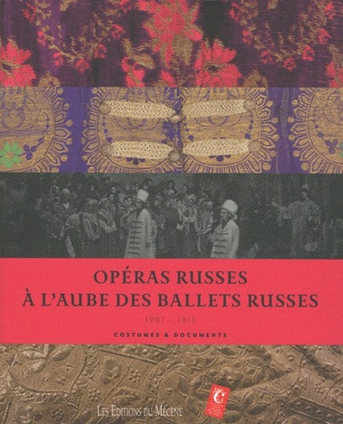 Opéras russes à l'aube des ballets russes. Costumes & documents 1901-1913