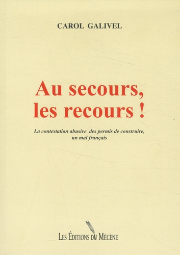 Au secours, les recours ! La contestation abusive des permis de construire, un mal français