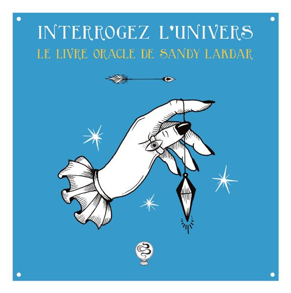 Interrogez l'univers. Le livre oracle de Sandy Lakdar