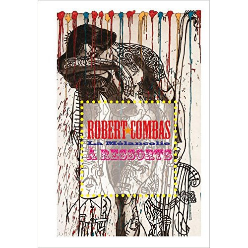 ROBERT COMBAS LA MELANCOLIE A RESSORTS