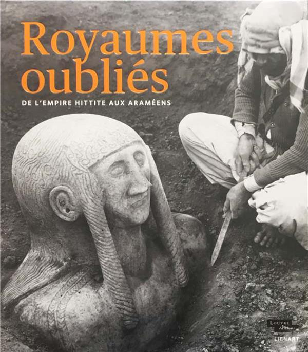 Royaumes oubliés - De l'empire Hittite aux Araméens