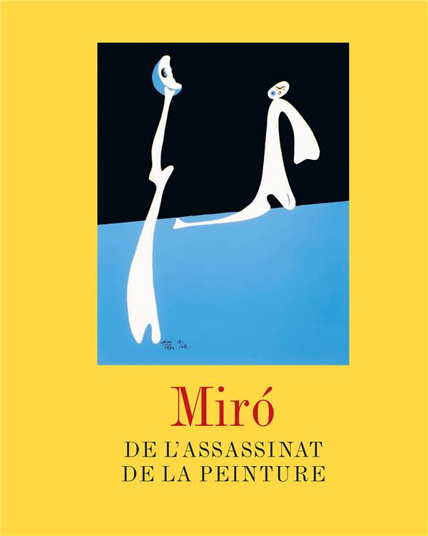 Miro - De l'assassinat de la peinture